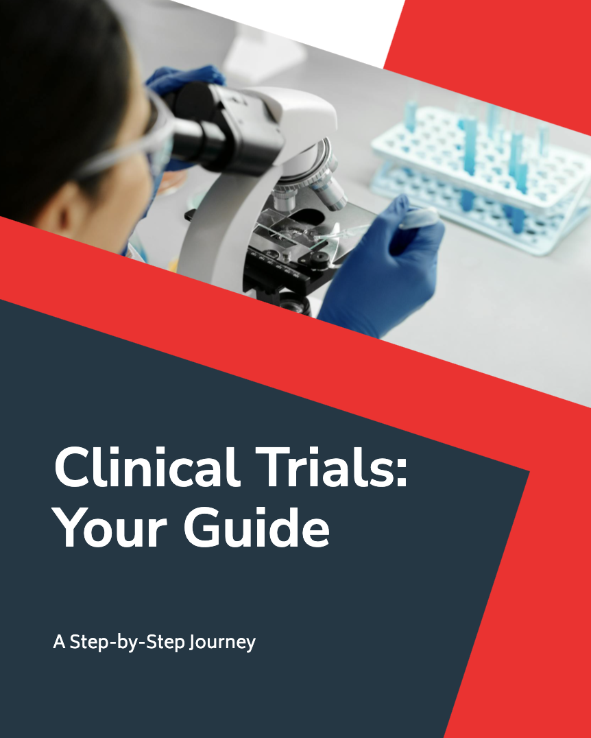 WHAT HAPPENS WHEN YOU JOIN A CLINICAL TRIAL? A STEP-BY-STEP GUIDE FOR PATIENTS