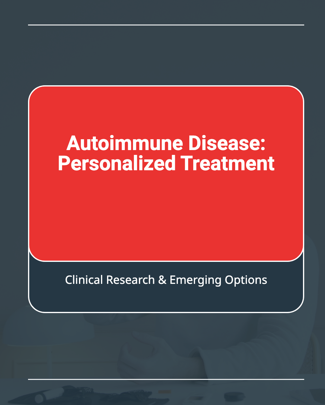 AUTOIMMUNE DISEASES AND EMERGING TREATMENT OPTIONS: IS CLINICAL RESEARCH THE KEY TO PERSONALIZATION?