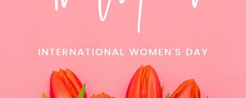 HAPPY INTERNATIONAL WOMEN`S DAY
